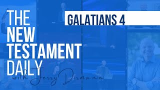 Galatians 4 | The New Testament Daily with Jerry Dirmann (May 2 + Nov 16)