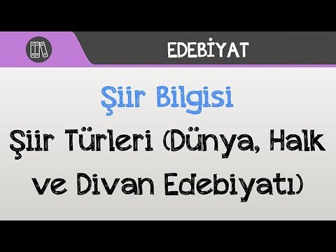 Şiir Bilgisi - Şiir Türleri (Dünya, Halk ve Divan Edebiyatı)