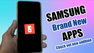 Samsung BRAND NEW APPS | CHECK OUT NEW ADDITION 🔥