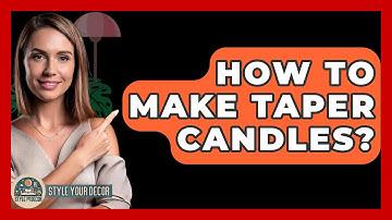 How To Make Taper Candles? - Style Your Decor