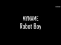 MYNAME - Robot Boy Lyrics [KAN/ROM/ENG]