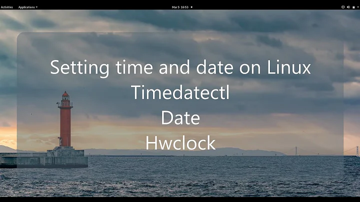 Changing date and time in Linux (timedatectl , date , hwclock)