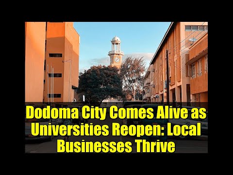 Dodoma City Comes Alive As Universities Reopen Local Businesses Thrive