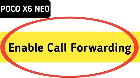 poco x6 neo mein call forward kaise karen, how to enable call forwarding in poco x6 neo