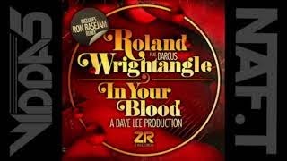 ROLAND WRIGHTANGLE Feat DARCUS  in your blood (dave lee funk in the music mix)