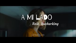 Reik, Rusherking - A Mi Lado (Letra/Lyrics)