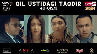 Qil ustidagi taqdir (milliy serial) 40-qism | Қил устидаги тақдир (миллий сериал)