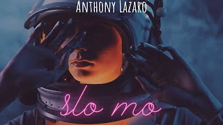 Anthony Lazaro - Slo Mo (feat. Definitely Dean) (Teaser Video)