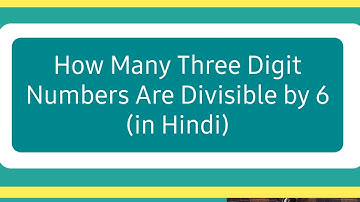 How Many Three Digit Numbers Are Divisible by 6 (in Hindi)