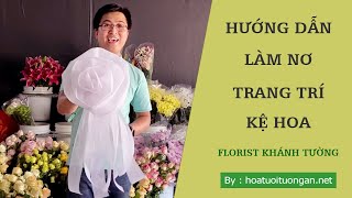 Hướng Dẫn Làm Nơ Trang Trí Kệ Hoa | Hoa Tươi Tường An