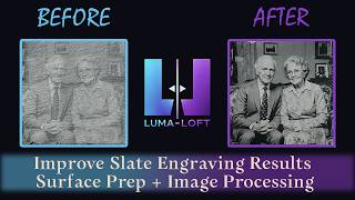 Improve Slate Engraving Results | Surface preparation + Image Processing – Luma-Loft Tutorial