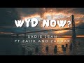 WYD Now? -Sadie Jean [Ft. Zai1k and Zakhar] [Lyrics]