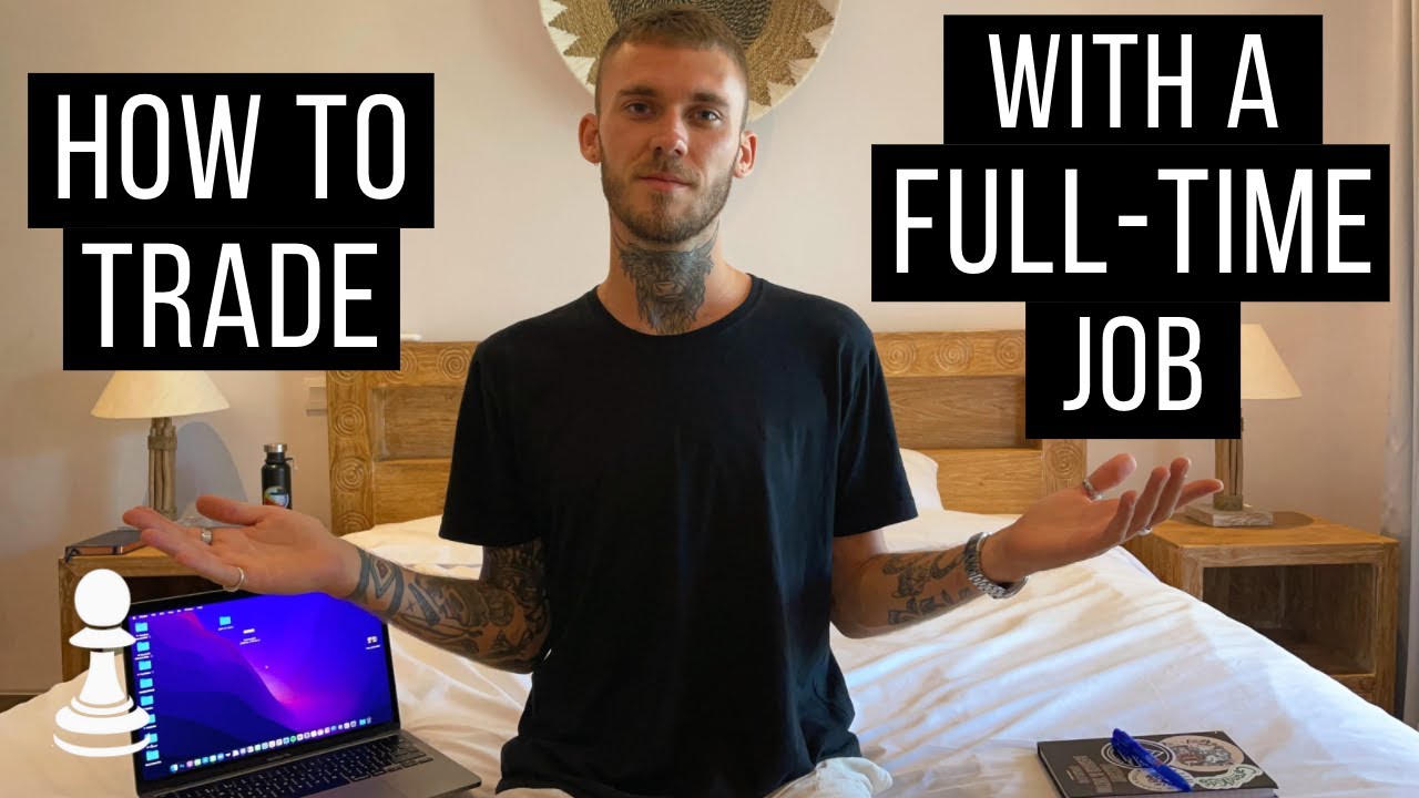 How To Trade With A Full Time Job - YouTube