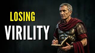 Modern Men Are Losing Their Virility | Stoicism