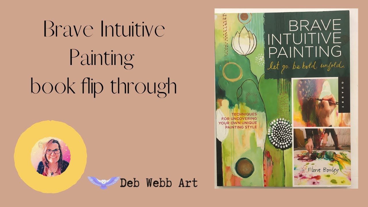 Brave Intuitive Painting book flip through - Flora Bowley - YouTube