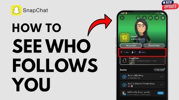 How To See Who Follows You On Snapchat -  Full Guide