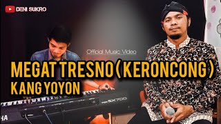 MEGAT TRESNO ( KANG YOYON ) Versi Keroncong