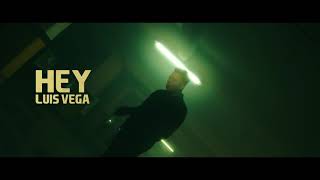 Luis Vega - Hey (Video Oficial)