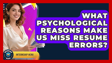 What Psychological Reasons Make Us Miss Resume Errors? - Internship Hero