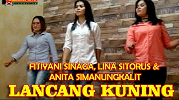 Lancang Kuning - Fitriyani Sinaga Lina Sitorus & Anita Simanungkalit | Lagu Melayu Populer
