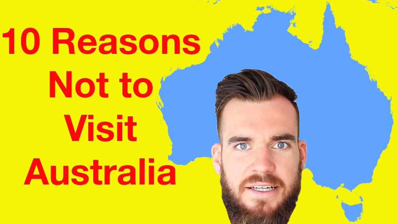 reasons why not to visit australia