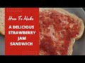 How to make a delicious strawberry jam sandwich 