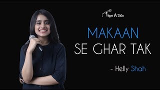 Makaan Se Ghar Tak - Helly Shah | Hindi Storytelling | Tape A Tale