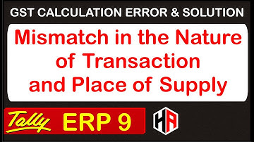 "Mismatch in the Nature of Transaction and Place of Supply" | GST CALCULATION ERROR & SOLUTION