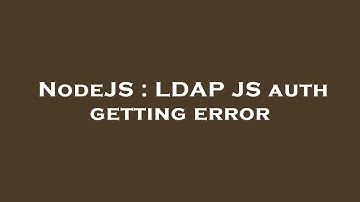 NodeJS : LDAP JS auth getting error