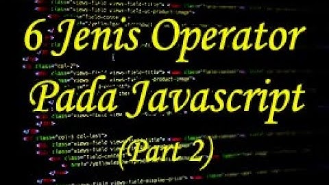 6 JENIS OPERATOR PADA JAVASCRIPT (Part 2) #4