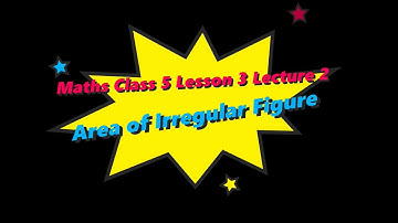 Maths Class 5 Lesson 3 Lecture 2 Area of Irregular Figure CBSE Math Magic Monica Chadha