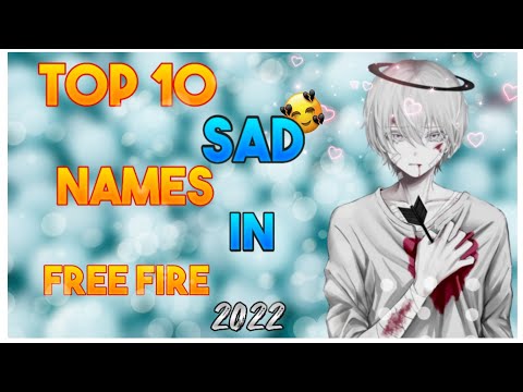 Top 10 Sad Names In Freefire 2022 | 2022 Sad Names Not Taken In Freefire