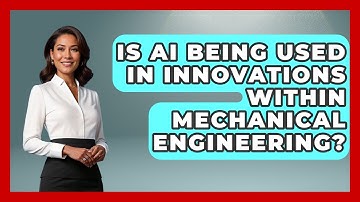 Is AI Being Used in Innovations Within Mechanical Engineering? - Mechanical Engineering Explained