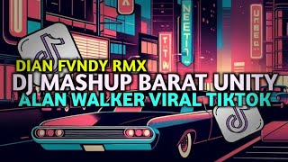 DJ MASHUP BARAT UNITY - ALAN WALKER VIRAL TIKTOK FULL SOUND DIAN FVNDY