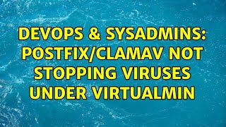 Famous DevOps & SysAdmins: Postfix/ClamAV not stopping viruses under Virtualmin Profile