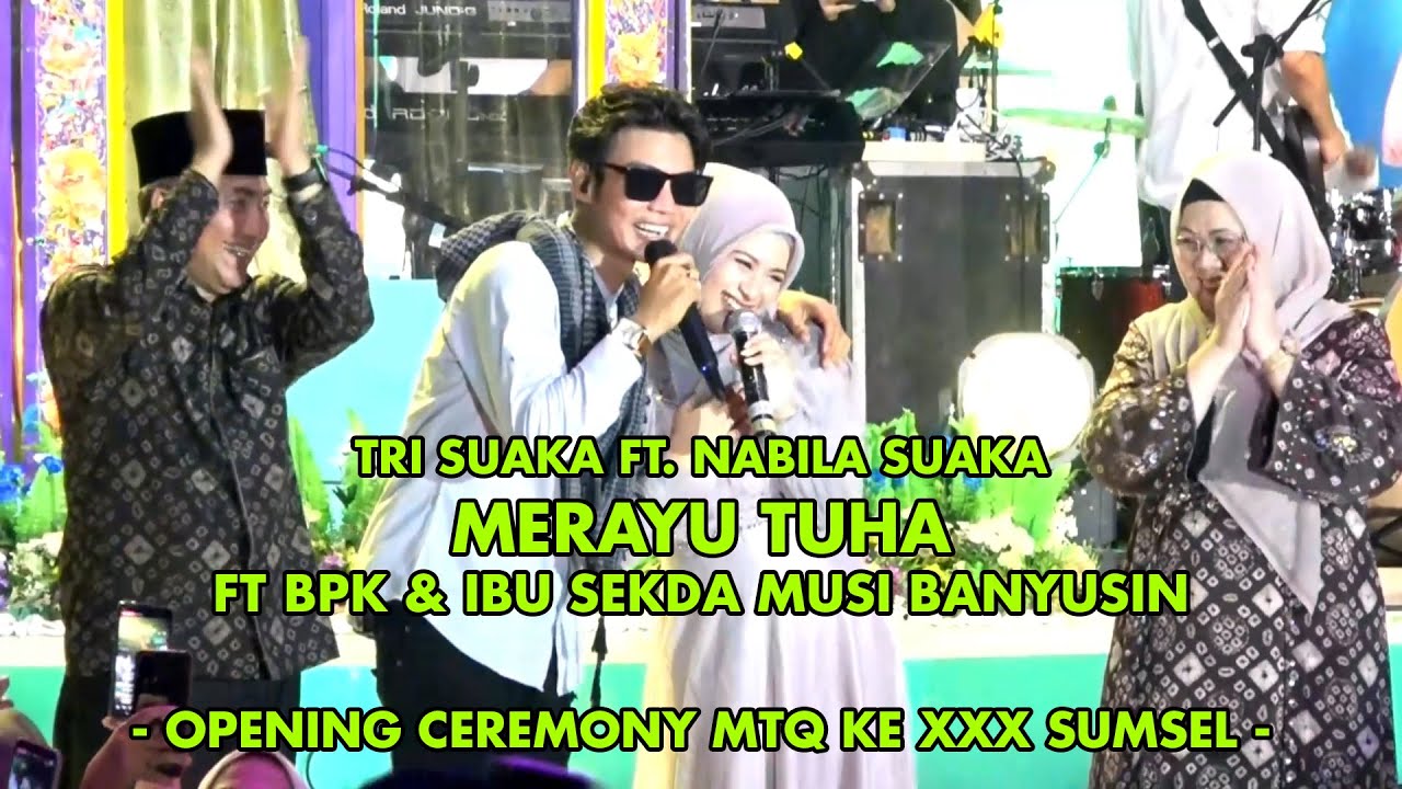 TRI SUAKA FT. NABILA SUAKA - MERAYU TUHAN || OPENING CEREMONY MTQ KE XXX SUMSEL