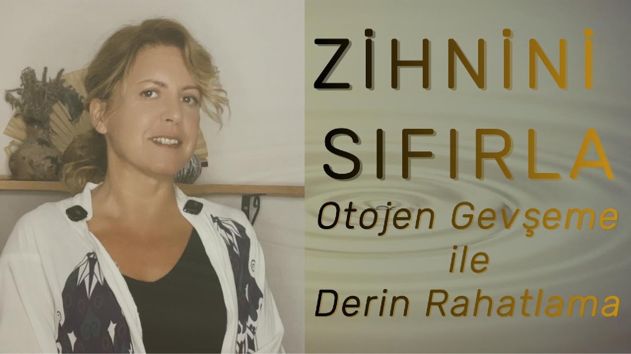 Zihnini Sıfırla: Otogen Gevşeme ile Derin Rahatlama