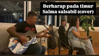 Salma salsabil - Berharap pada timur (cover)