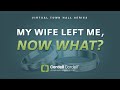 My Wife Left Me, Now What?