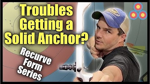 Have Trouble Getting a Solid Anchor Point? | Common fixes to struggling recurve from series