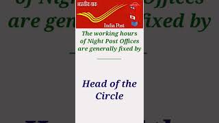 Night Post Offices.The working hours of Night Post Offices are generally fixed by Head of the Circle