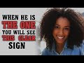 WHEN HE IS THE RIGHT MAN GOD WANTS YOU WILL SEE THIS(DON'T MISS THIS CLEAR SIGNS)