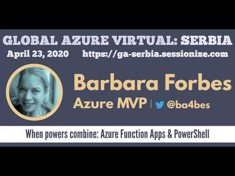 Barbara Forbes / When powers combine: Azure Function Apps & PowerShell