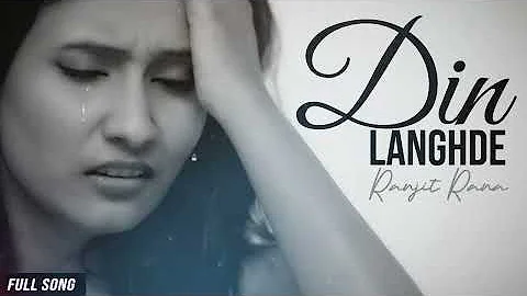 RANJIT RANA - DIN Langhde (Full Song) - Punjabi Sad Song - Sad Song Punjabi - Punjabi Sad Song 2022