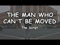 The man who cant be moved  the script lyrics