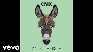 Video thumbnail of "CMX - Katso ihmistä (Audio)"