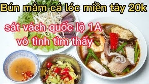 Miền Tây Bún mắm cá loc 20k đầy đồ gần quốc lộ 1A