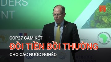COP27 CAM KẾT ĐÒI TIỀN BỒI THƯỜNG CHO CÁC NƯỚC NGHÈO | VTC9