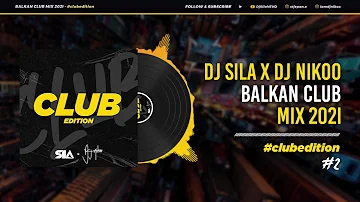 BALKAN PARTY MIX 2021 - CLUB EDITION - DJ SILA X DJ NIKOO #2 (BALKANIA)