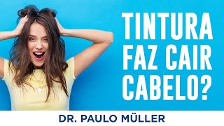 Tintura e Queda de Cabelo - Dr. Paulo Müller Dermatologista